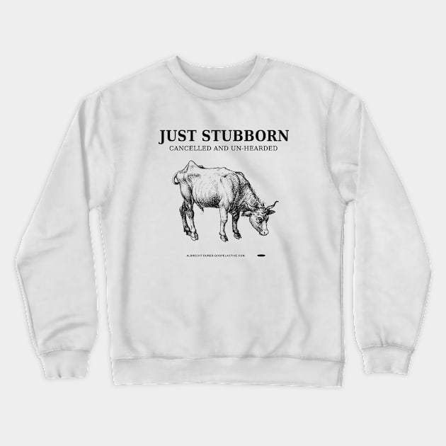 Stubborn, Cancelled, Un-herded Cow Crewneck Sweatshirt by The Witness